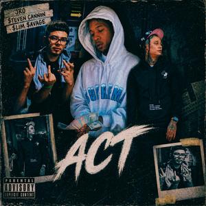 ACT (feat. $teven Cannon & $lim $avage)