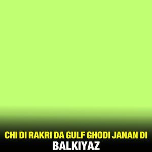 Chi Di Rakri Da Gulf Ghodi Janan Di