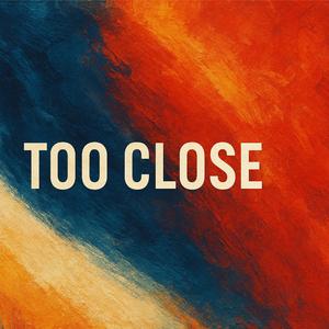 ใกล้เกินไป (Too Close)