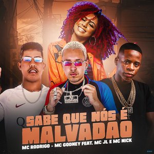 Sabe Que Nós É Malvadão (feat. MC Nick & Dj JL O Único)