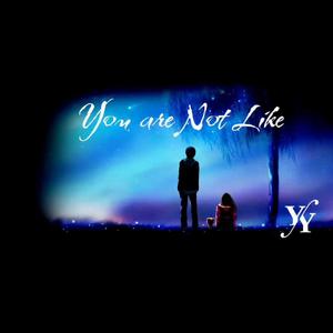 You are not like