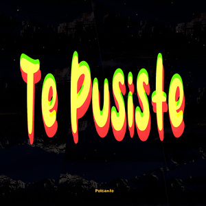 Te Pusiste