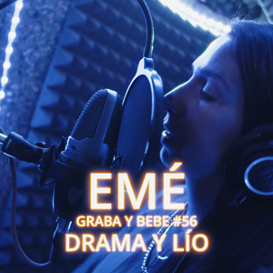 DRAMA Y LÍO (GRABA Y BEBE #56)