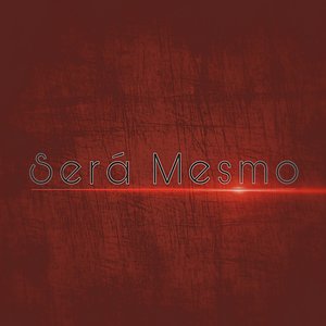 Sera Mesmo