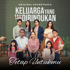 Tetap Untukmu (From "Keluarga Yang Tak Dirindukan")