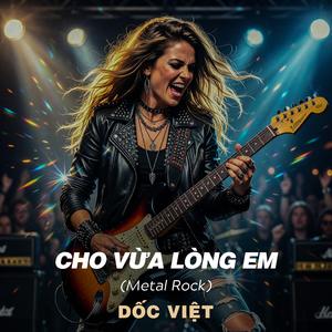 Cho Vừa Lòng Em (Metal Rock)