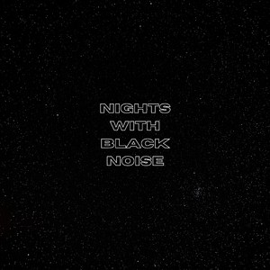 Nights with Black Noise
