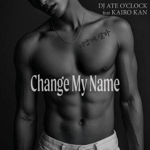 Change My Name (feat. Kairo Kan)