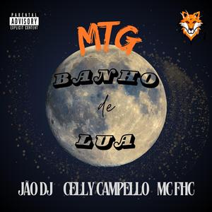 MTG BANHO DE LUA (feat. Mc FHC & Celly Campello)
