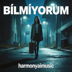 BİLMİYORUM