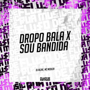 Dropo Bala X Sou Bandida