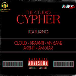 The Studio Cypher (feat. Cloud, Kraanti, Akshit & Am Star)