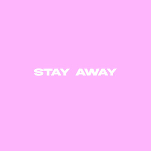 Stay Away