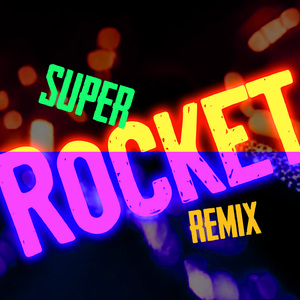 Super Rocket (Remix)