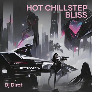 Hot Chillstep Bliss