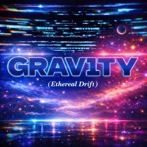 GRAVITY (Ethereal Drift)