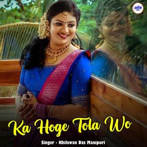 Ka Hoge Tola Wo