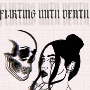 Flirting with death (feat. DownWxlf)