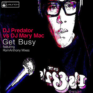 Get Busy (DJ Predator vs. DJ Mary Mac) (RomAnthony's Supa Radio Miix)
