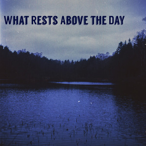 What Rests Above the Day