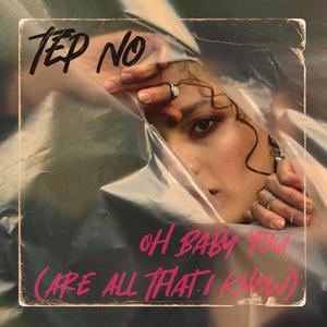 Oh Baby You (Are All That I Know)