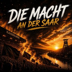 Die Macht an der Saar!