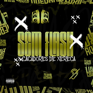 Sem Flash x Caçadores De Xereca