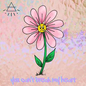 You Can't Break My Heart