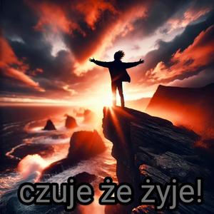 Czuje że żyje (nie odwróce wzroku)