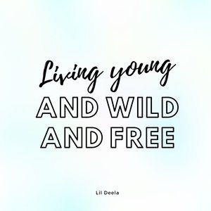 Living Young and Wild and Free