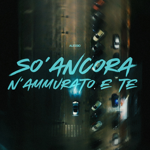 So' ancora n'ammurato e te