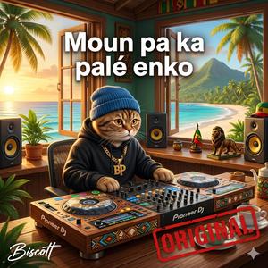 Moun Pa Ka Palé Enko (ORIGINAL)