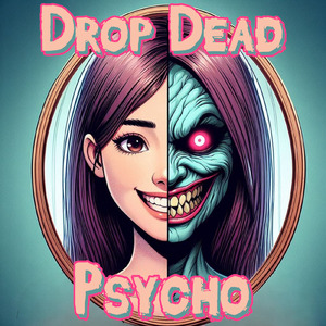 Drop Dead Psycho