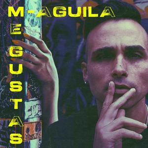 Me Gustas, M-Aguila