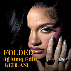 Folded (DJ MMQ Edit)-Kehlani