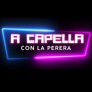 A Capella Con La Perera (Musica Original)