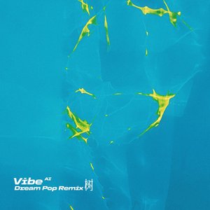 Vibe状态(Dream Pop Remix)
