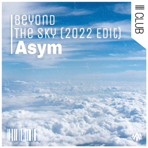 Asym-Beyond The Sky (Asym 2022 Edit)（Asym remix）