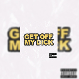 GetOffMyDick