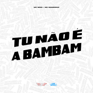 Tu Não É a Bambam