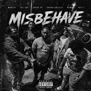 Misbehave (feat. Marley Jet, Jayy2Paid, YP Chapo & Fat E)