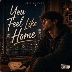 You Feel Like Home