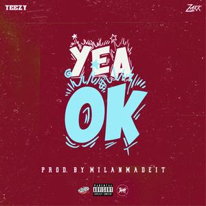 Yea Ok (feat. Teezy Luciano)