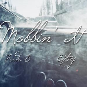 Mobbin' It (feat. Fredo B)