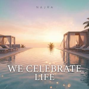 We Celebrate Life
