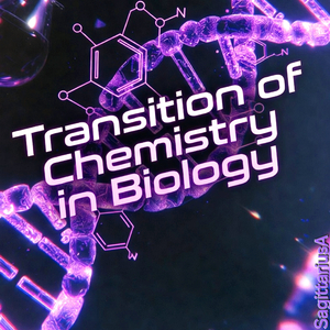 Transition of Chemistry in Biology