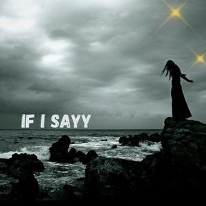 If I Sayy