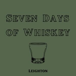 Seven Days of Whiskey
