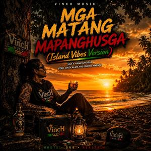 MGA MATANG MAPANGHUSGA (( Island Vibes Version ))