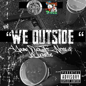 We Outside (feat. Nxtee & Lex Lucrative)